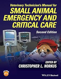 Veterinary Technician’s Manual for Small Animal Emergency and Critical Care