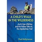 A Child's Walk in the Wilderness: An 8-Year-Old Boy and His Father Take on the Appalachian Trail