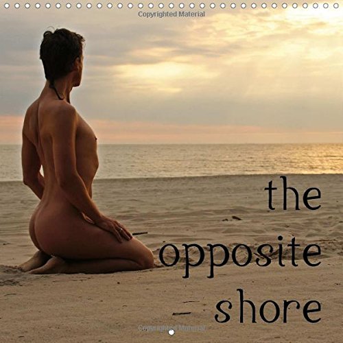 The Opposite Shore: Fine Art Male Nude on the Beach (Calvendo Art) The Opposite Shore: Fine Art Male Nude on the Beach (Calvendo Art)