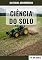 Livro CIÊNCIA DO SOLO: Um Guia Abrangente para Entender e Melhorar a Saúde do Solo