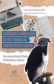 Livro Traduções comentadas de dez poemas de Martin Wylde Carter: uma apresentação do Poeta da Resistência ao Brasil
