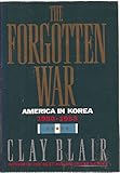 The Forgotten War: America in Korea, 1950-1953