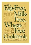 The Egg-Free, Milk-Free, Wheat-Free Cookbook by 