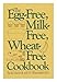 The Egg-Free, Milk-Free, Wheat-Free Cookbook by 