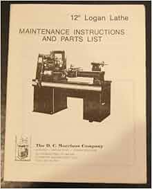 Logan 12" Lathe Maintenance Instructions & Parts Manual: Logan: Amazon