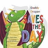 Daddy Dragon Saves the Day: Picture Rhyming book for kids age 3-6 years old, Short and funny bedtime story for preschoolers