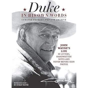 Duke in His Own Words: John Wayne's Life in Letters, Handwritten Notes and Never-Before-Seen Photos Curated from His Private Archive Duke in His Own Words: John Wayne's Life in Letters, Handwritten Notes and Never-Before-Seen Photos Curated from His Private Archive