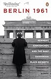 Book cover for Berlin 1961: Kennedy, Khruschev, and the Most Dangerous Place