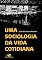 Livro Uma sociologia da vida cotidiana