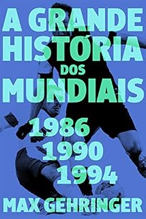 Livro A grande história dos mundiais. 1986, 1990, 1994.