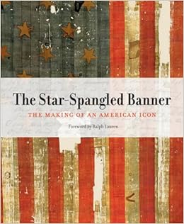 The Star Spangled Banner The Making Of An American Icon Lonn