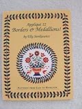 Applique 12 Borders and Medallions!: Patterns from Easy to Heirloom by