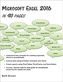 Microsoft Excel 2016 In 90 Pages by Beth Brown
