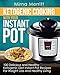 Ketogenic Cooking With Your Instant Pot: 100 Delicious and Healthy Ketogenic Diet Instant Pot Recipes For Weight Loss and Healthy Living
