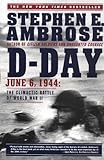 D Day: June 6, 1944: The Climactic Battle of World War II