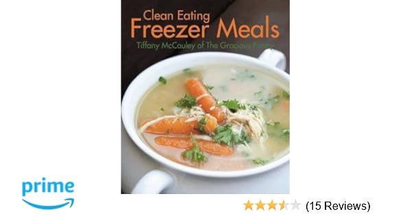 Clean Eating Freezer Meals Tiffany Mccauley 9781455619085