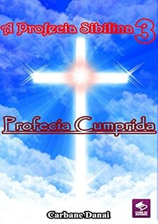 Livro A Profecia Sibilina 3: Profecia Cumprida (Saga Sibilina)