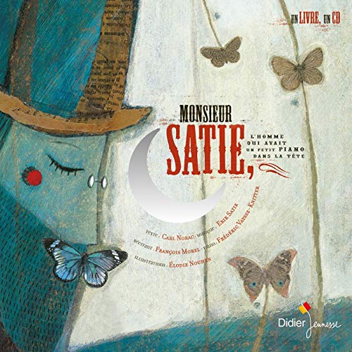 Monsieur Satie, L'homme qui avait un petit piano dans la tête (Livres-disques Grands compositeurs) (French Edition) by Carl Norac