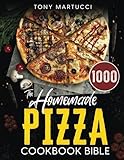 The Homemade Pizza Cookbook Bible: Learn the