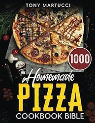 The Homemade Pizza Cookbook Bible: Learn the