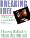 Breaking Free: A Recovery Workbook for Facing Codependence