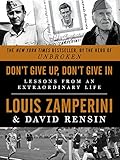 Don't Give Up, Don't Give In: Lessons from an Extraordinary Life