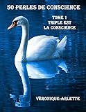 50 Perles de conscience: Tome 1 Triple est la Conscience (French Edition) by 