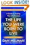 The Life You Were Born to Live (Revised 25th Anniversary Edition): A Guide to Finding Your Life Purpose