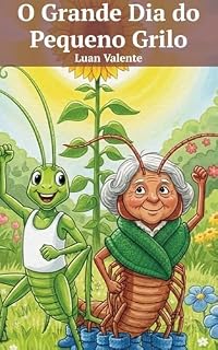 Livro O Grande Dia do Pequeno Grilo: Uma aventura no jardim sobre um dia cheio de descobertas, desafios e novos amigos