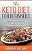 Keto: The Keto Diet for Beginners: Challenge Yourself and Start Your Ideal 7-day Keto Diet Plan To Lose Weight in 21 Days