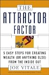 The Attractor Factor: 5 Easy Steps for Creating Wealth (or Anything Else) from the Inside Out by Joe Vitale(2005-05-31)