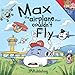 Max, the Airplane that Couldn't Fly by JPV Publishing