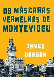Livro As Máscaras Vermelhas de Montevideu, por James Dargan
