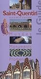 Saint-Quentin : Musées, monuments, promenades by 