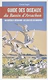 GUIDE DES OISEAUX DU BASSIN D ARCACHON (GUIDES SUD OUEST - NATURE) (French Edition) by 