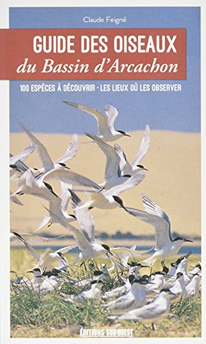 GUIDE DES OISEAUX DU BASSIN D ARCACHON (GUIDES SUD OUEST - NATURE) (French Edition) by 