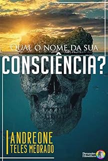 Livro Qual o Nome da Sua Consciência?: Somos quem realmente achamos que sempre fomos?