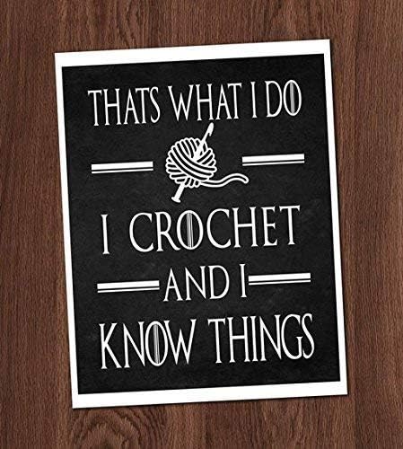 I Crochet and I Know Things Art Print 8x10 Wall Art Game of Thrones GoT Crafter Decor