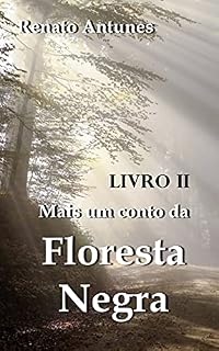 Livro Mais um conto da Floresta Negra livro II: Argus em um mundo claramente hostil
