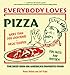 Everybody Loves Pizza: The Deep Dish on America's Favorite Food by Penny Pollack, Jeff Ruby