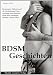BDSM-Geschichten: Dominante Meister und die Züchtigung, Unterwerfung und sinnliche Qual ihrer sündigen, devoten Sklavinnen
