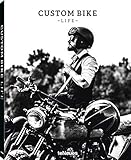 Custom Bike Life: Passion, Stories & Adventures by