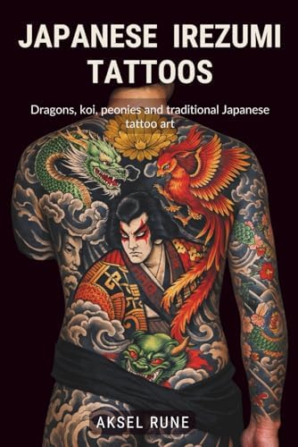 Japanese Tattoos: History * Culture * Design: Ashcraft, Brian