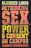 Blurred Lines: Rethinking Sex, Power, and Consent on Campus