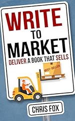 Write to Market: Deliver a Book that Sells (Write Faster, Write Smarter 3)