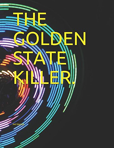 THE GOLDEN STATE KILLER.