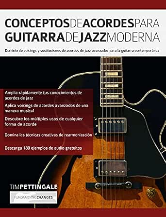 Amazon.com: Conceptos De Acordes Para Guitarra De Jazz Moderna: Dominio de  voicings y sustituciones de acordes de jazz avanzados para la guitarra  contemporánea (Spanish Edition) eBook : Pettingale, Tim, Alexander, Joseph:  Tienda