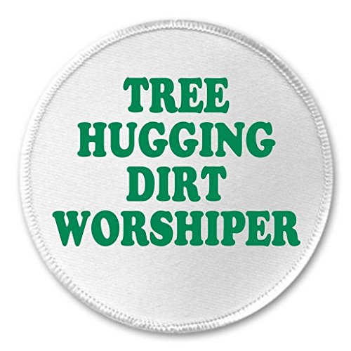 A&T Designs Tree Hugging Dirt Worshiper 3" Sew On Patch Love Respect Nature Earth