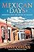 Mexican Days: Journeys into the Heart of Mexico