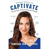 Captivate: The Science of Succeeding with People